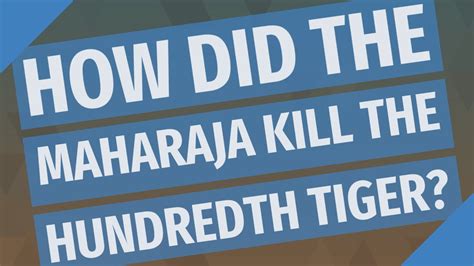 The Hundredth Tiger! - A Tale of Unforeseen Consequences and Whimsical Fate